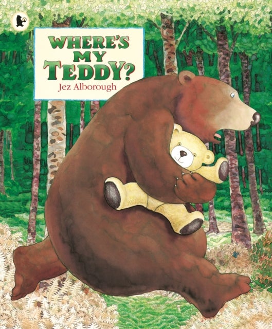 Where's My Teddy? - Classic, rhyming picture book about a boy and a bear losing their favourite toys