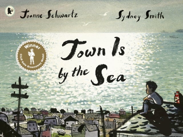 Town Is by the Sea - Winner of the Kate Greenaway Medal for Illustration; a moving story of a child's love and admiration for his father and the precious legacy of family tradition, ages 4+