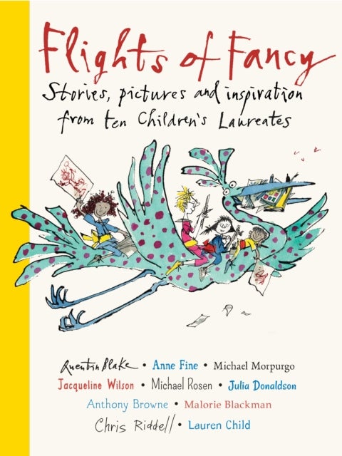 Flights of Fancy - Stories, pictures and inspiration from ten Children's Laureates