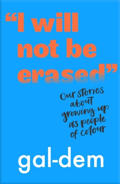 "I Will Not Be Erased": Our stories about growing up as people of colour - our stories about growing up as people of colour