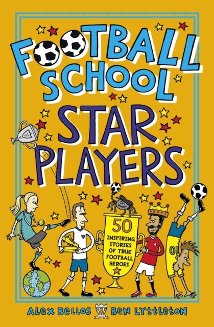 Football School Star Players - Find out about your favourite players, for football fans age 7-11, from the bestselling series that’s packed with funny, fascinating facts about the world of soccer