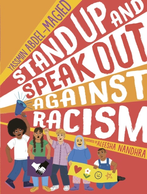Stand Up and Speak Out Against Racism - a guide to racism and discrimination, giving advice on how to question prejudice, resist oppression and practice anti racism for ages 9, 10, 11, 12 and up