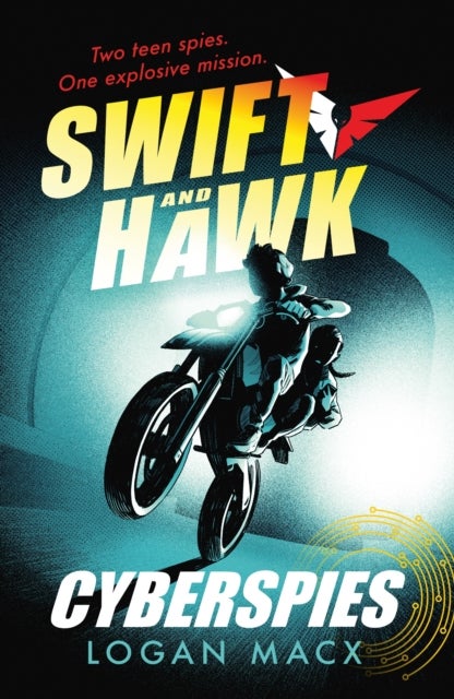 Swift and Hawk: Cyberspies - An action-packed spy thriller for kids and teens who love amazing robots, incredible AI and exciting gaming adventures