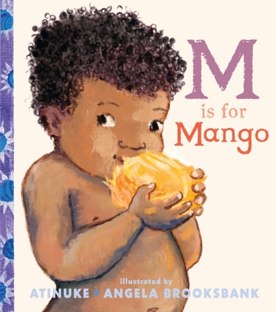 M Is for Mango - A first book of M words from the award-winning creators of Baby Goes to Market