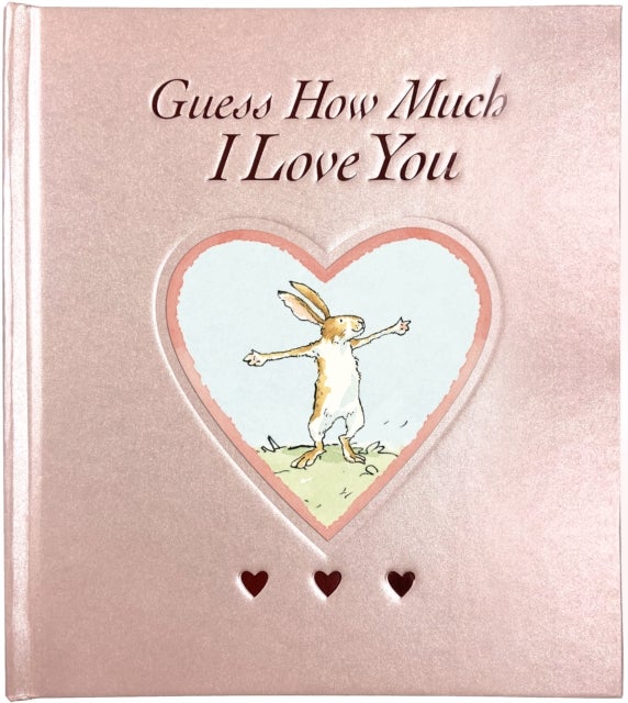 Guess How Much I Love You - The perfect Mother's Day gift! Deluxe rose foiled keepsake edition of the beloved classic bestselling story about love – ideal for a loved one of any age