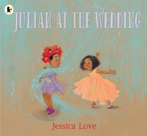 Julian at the Wedding - The highly acclaimed sequel to JULIAN IS A MERMAID, the multi-award-winning modern classic picture book