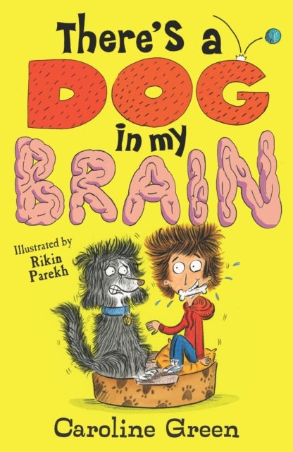 There's a Dog in My Brain! - Comedy body-swap adventure and canine capers in this funny book for readers aged 7, 8, 9