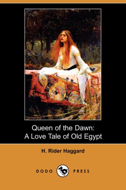 Queen of the Dawn - A Love Tale of Old Egypt (Dodo Press)