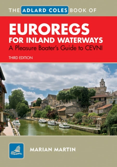 The Adlard Coles Book of EuroRegs for Inland Waterways - A Pleasure Boater's Guide to CEVNI
