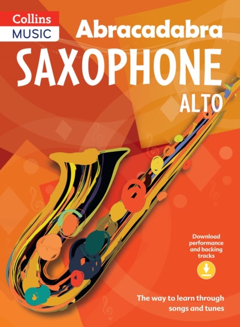 Abracadabra Saxophone (Pupil's book + Download) - The Way to Learn Through Songs and Tunes