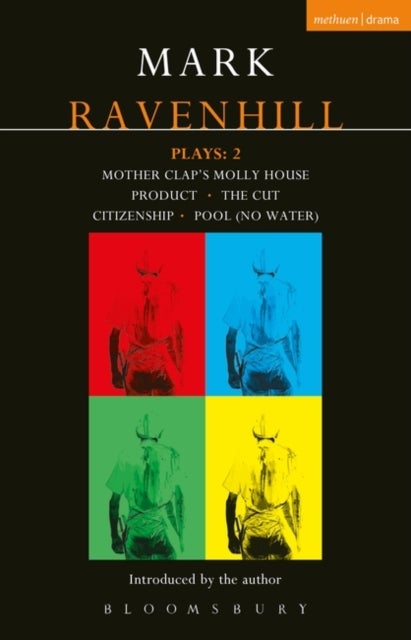 Ravenhill Plays: 2 - Mother Clap's Molly House; The Cut; Citizenship; Pool (no water); Product
