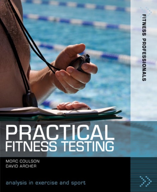 Practical Fitness Testing - Analysis in Exercise and Sport