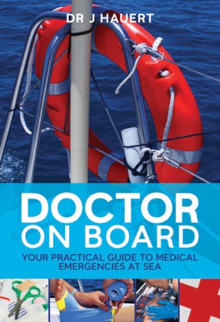 Doctor on Board - Your Practical Guide to Medical Emergencies at Sea