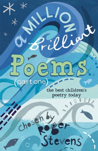 A Million Brilliant Poems - A collection of the very best children's poetry today
