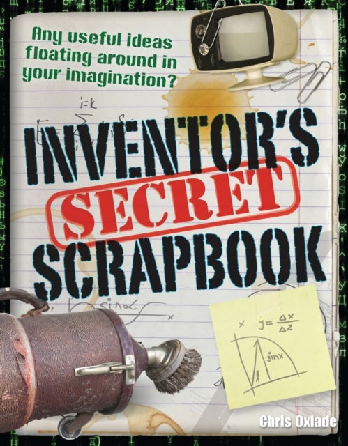 Inventors' Secret Scrapbook - Age 10-11, above average readers