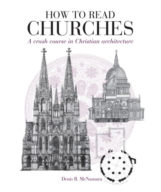 How to Read Churches - A Crash Course in Christian Architecture