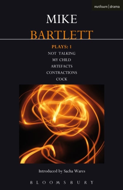 Bartlett Plays: 1 - Not Talking, My Child, Artefacts, Contractions, Cock