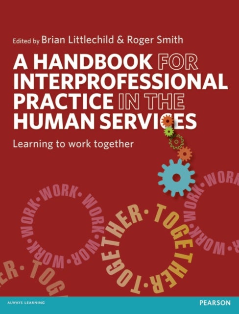 A Handbook for Interprofessional Practice in the Human Services - Learning to Work Together