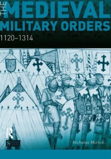 The Medieval Military Orders - 1120-1314