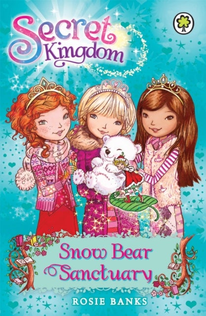 Secret Kingdom: Snow Bear Sanctuary - Book 15