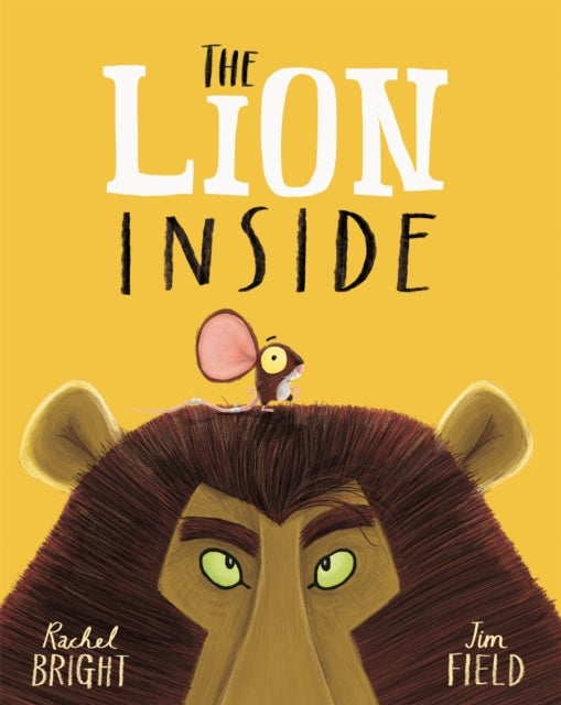 The Lion Inside - From The World of Rachel Bright & Jim Field