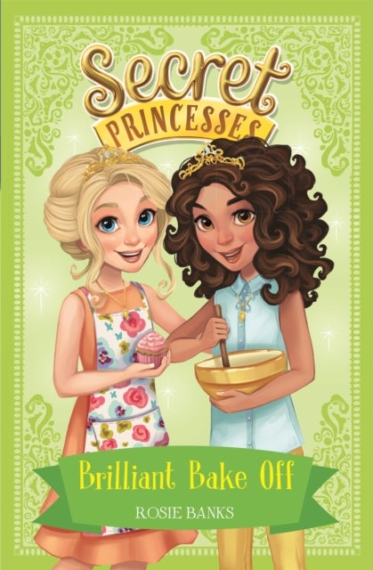 Secret Princesses: Brilliant Bake Off - Book 10