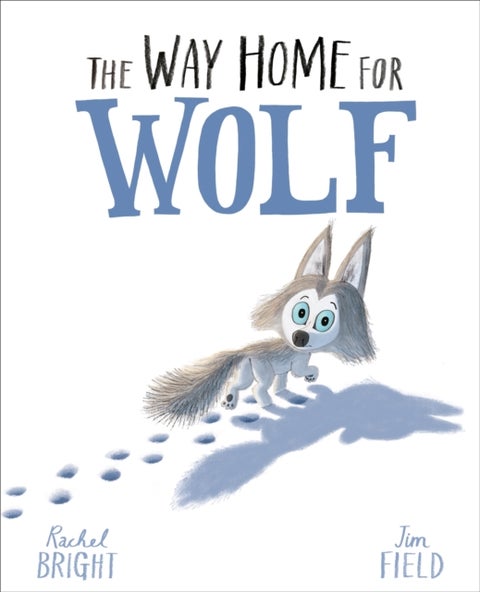 The Way Home For Wolf - From The World of Rachel Bright & Jim Field