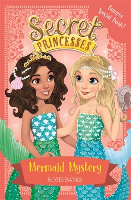 Secret Princesses: Mermaid Mystery - Book 17 Bumper Special