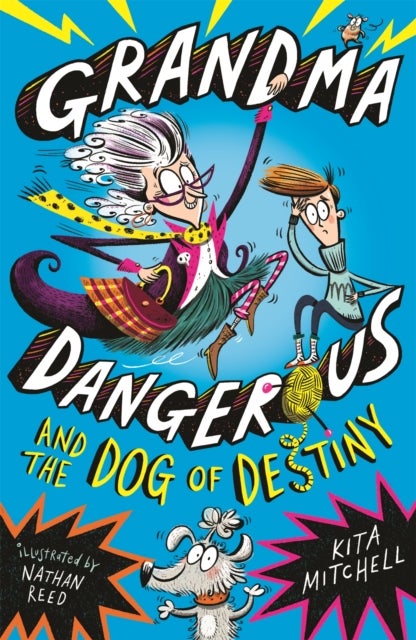 Grandma Dangerous and the Dog of Destiny - Book 1