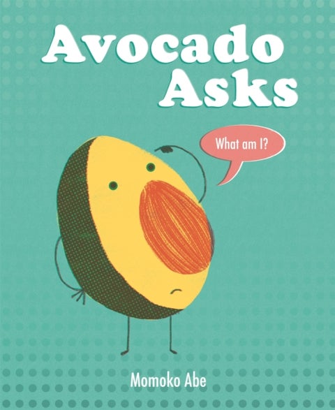 Avocado Asks - What Am I?