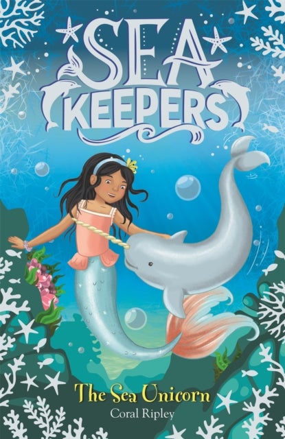Sea Keepers: The Sea Unicorn - Book 2