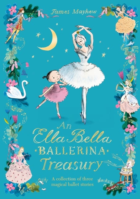 The Ella Bella Ballerina Treasury - Three magical stories in one!