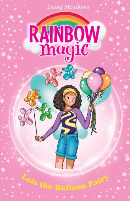 Rainbow Magic: Lois the Balloon Fairy - The Birthday Party Fairies Book 3