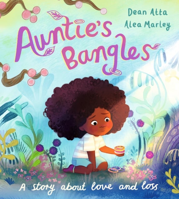 Auntie's Bangles - A moving, lyrical picture book about love and loss