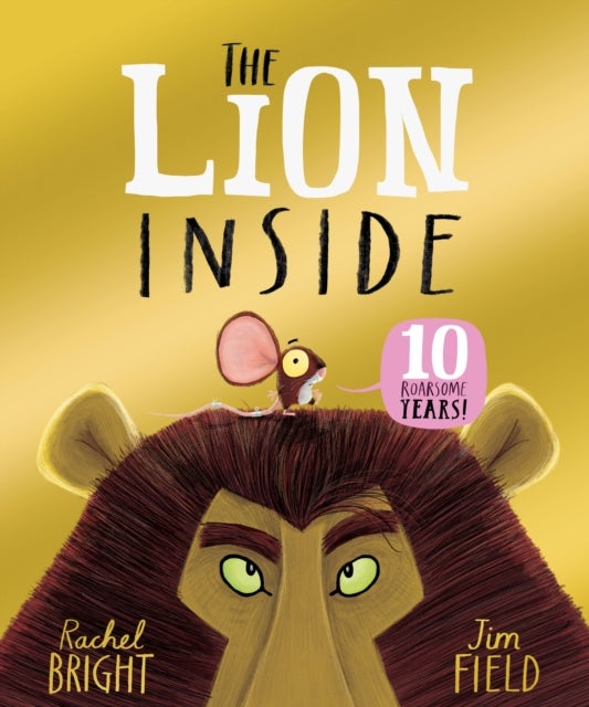 The Lion Inside 10th Anniversary Edition - From The World of Rachel Bright & Jim Field