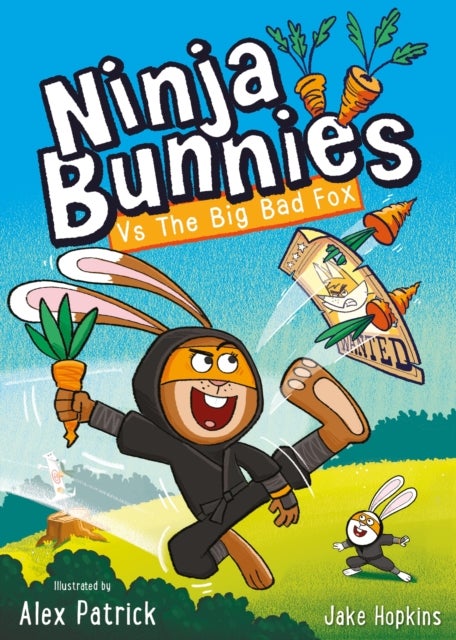 Ninja Bunnies vs the Big Bad Fox - Book 1: A hilarious and colourful adventure story