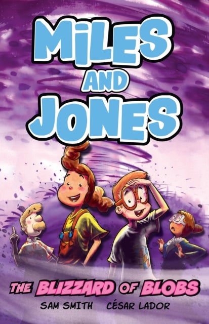 Miles and Jones: The Blizzard of Blobs - Book 2