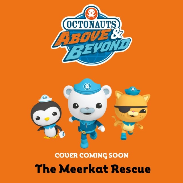 Octonauts Above & Beyond: The Meerkat Rescue