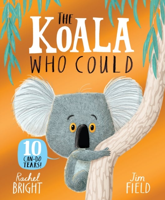 The Koala Who Could 10th Anniversary Edition - From The World of Rachel Bright & Jim Field
