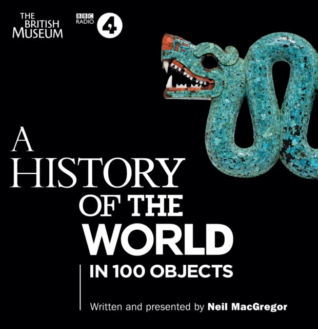 A History of the World in 100 Objects - The landmark BBC Radio 4 series