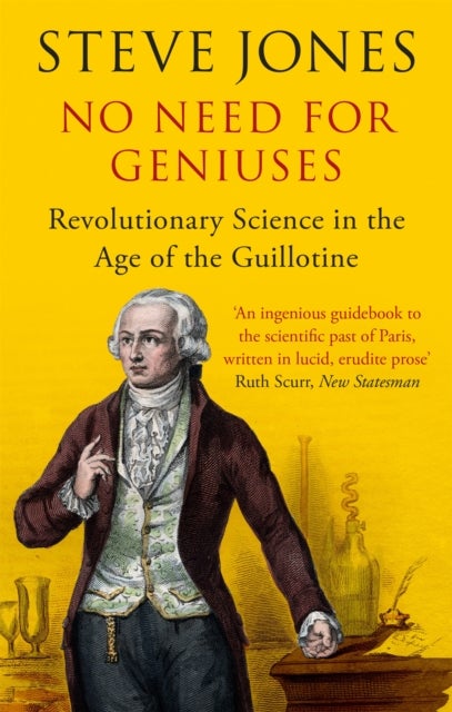 No Need for Geniuses - Revolutionary Science in the Age of the Guillotine