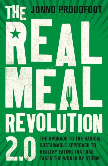 The Real Meal Revolution 2.0 - The upgrade to the radical, sustainable approach to healthy eating that has taken the world by storm