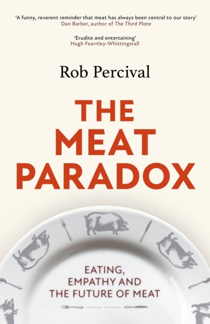 The Meat Paradox - 'Brilliantly provocative, original, electrifying' Bee Wilson, Financial Times