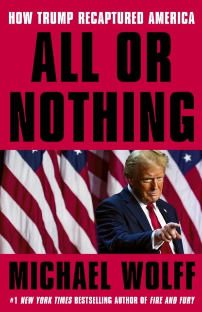 All or Nothing - How Trump Recaptured America