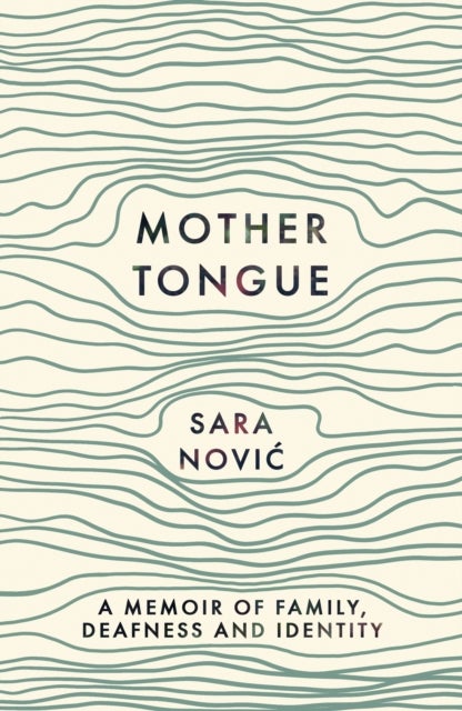 Mother Tongue - A Memoir of Family, Deafness and Identity