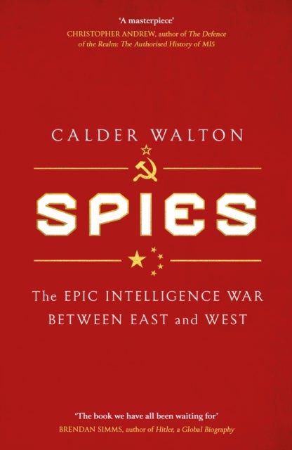 Spies - The epic intelligence war between East and West