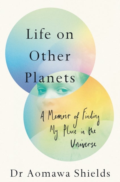 Life on Other Planets - A Memoir of Finding My Place in the Universe