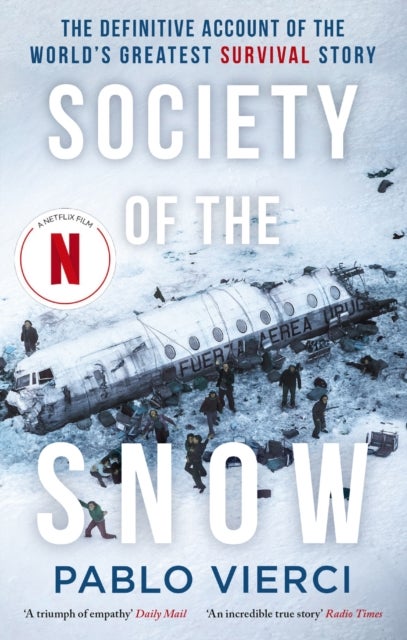 Society of the Snow - The Definitive Account of the World’s Greatest Survival Story