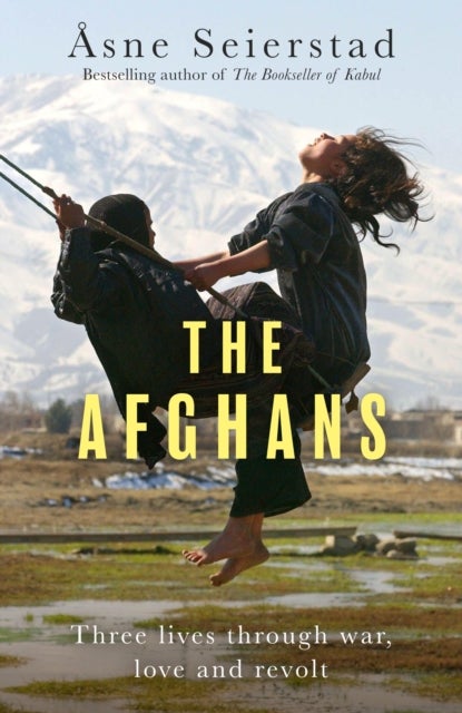 The Afghans - Three lives through war, love and revolt - from the bestselling author of The Bookseller of Kabul