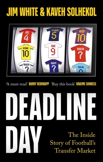 Deadline Day - The Inside Story of Football’s Transfer Market